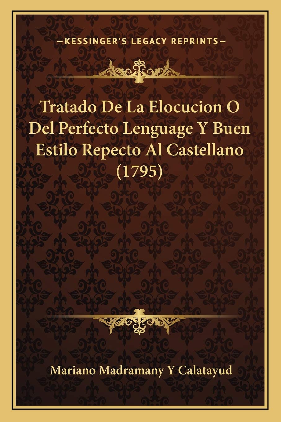 Tratado De La Elocucion O Del Perfecto Lenguage Y Buen Estilo Repecto Al Castellano (1795) Social Sciences