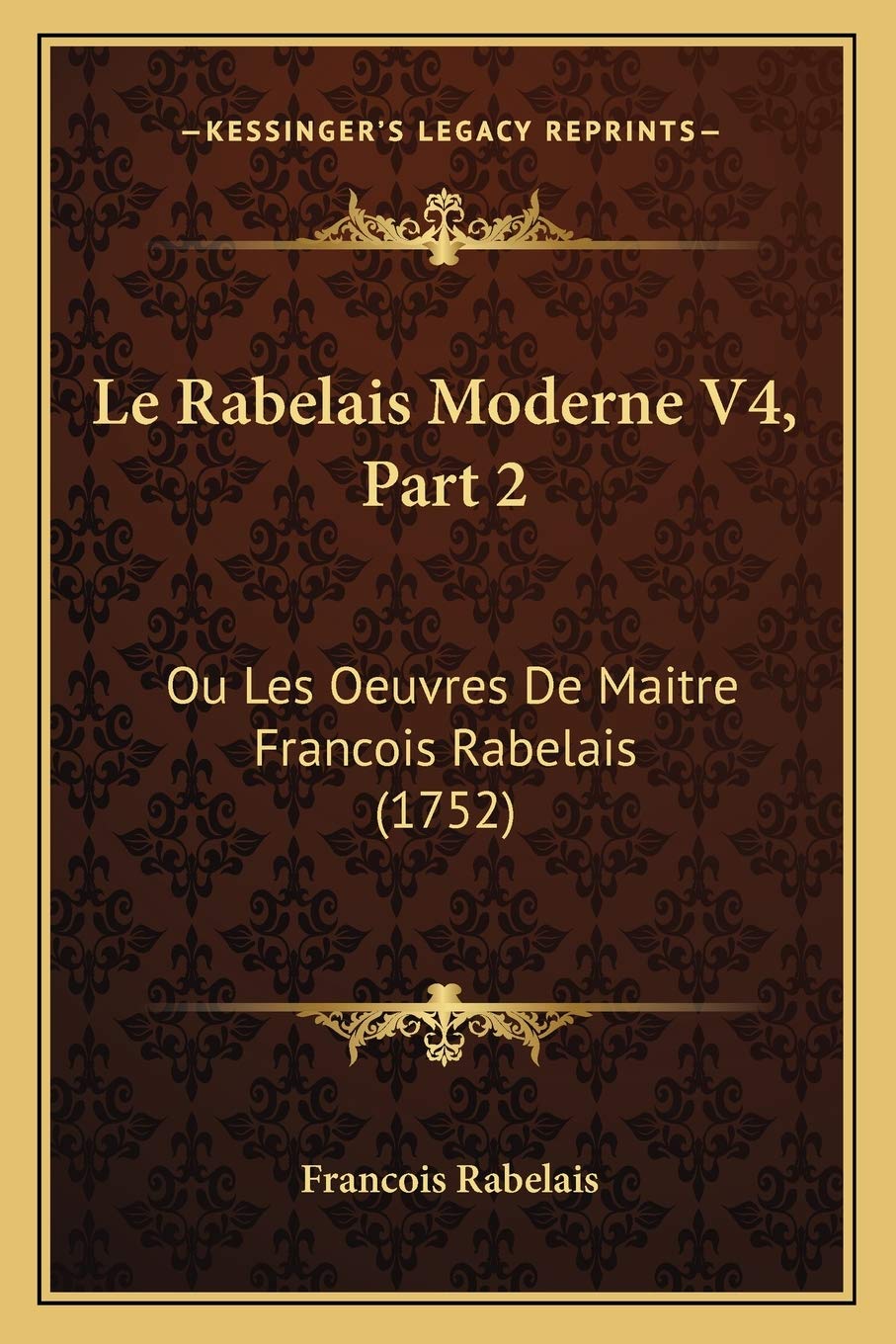 Le Rabelais Moderne V4, Part 2: Ou Les Oeuvres De Maitre Francois Rabelais (1752) International