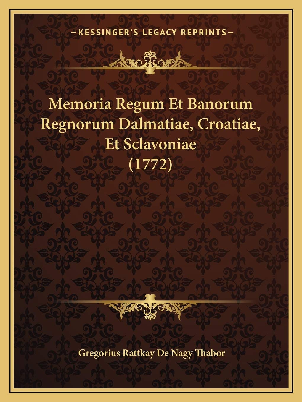 Memoria Regum Et Banorum Regnorum Dalmatiae, Croatiae, Et Sclavoniae (1772) Contemporary literature