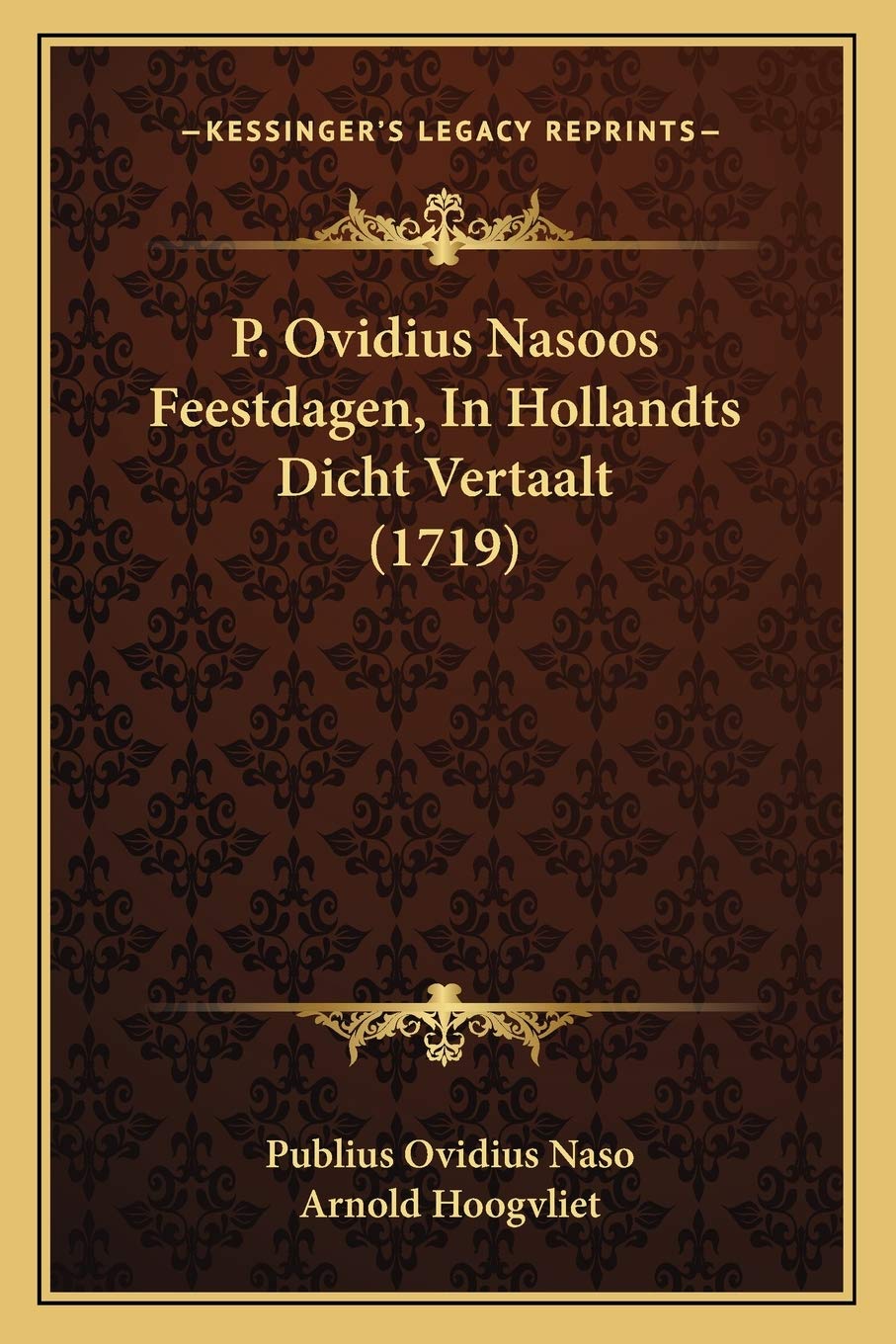 P. Ovidius Nasoos Feestdagen, In Hollandts Dicht Vertaalt (1719) Contemporary literature