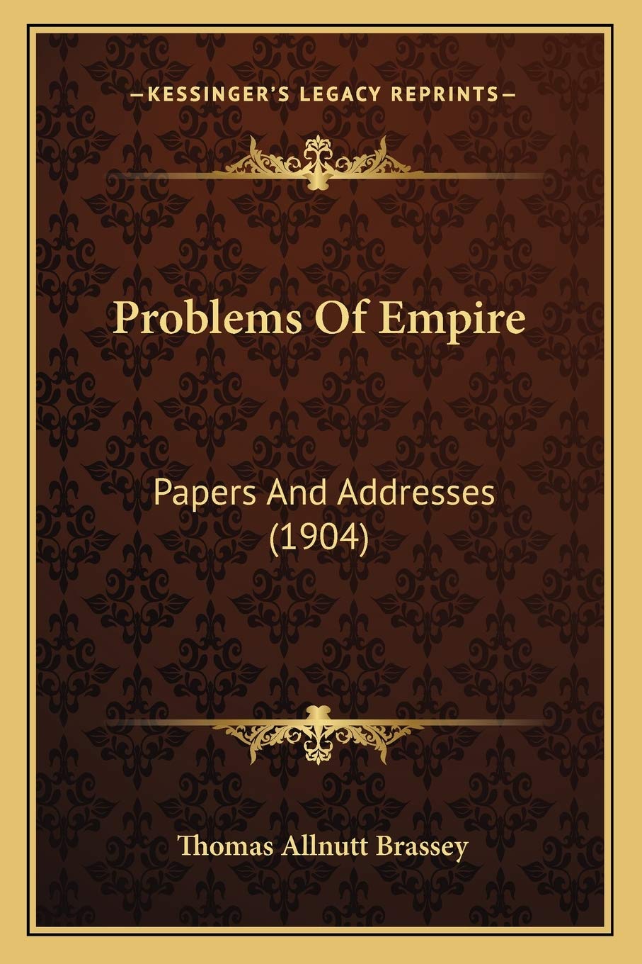 Problems Of Empire: Papers And Addresses (1904) Social Sciences
