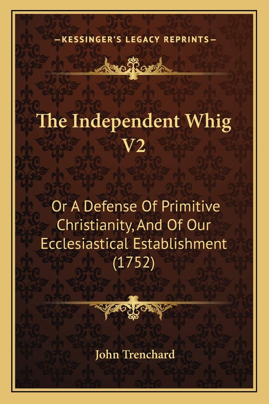 The Independent Whig V2: Or A Defense Of Primitive Christianity, And Of Our Ecclesiastical Establishment (1752) Philosophy