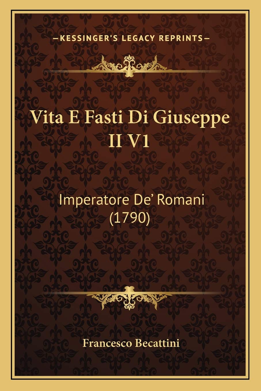 Vita E Fasti Di Giuseppe II V1: Imperatore De' Romani (1790) Contemporary literature