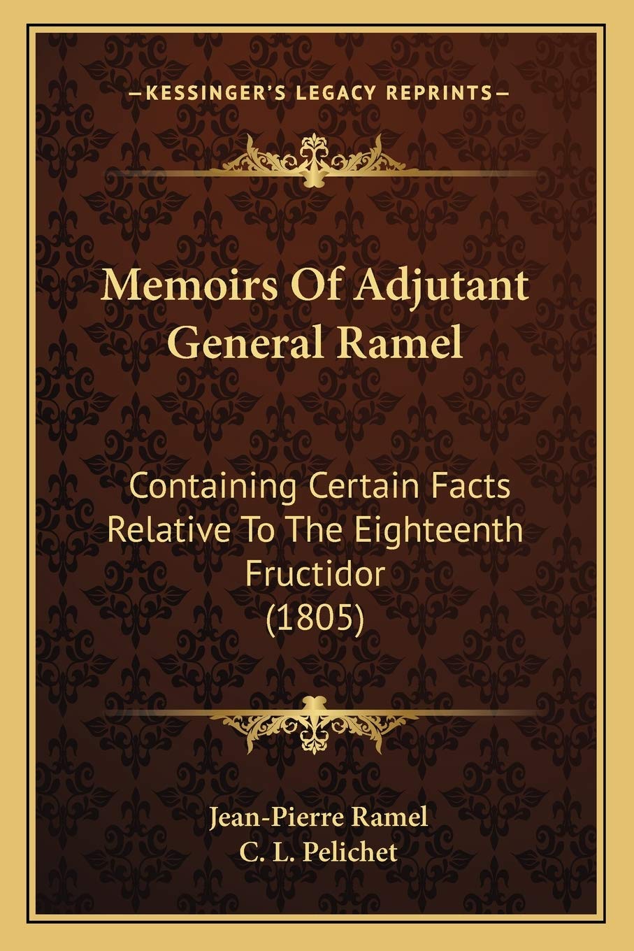 Memoirs Of Adjutant General Ramel: Containing Certain Facts Relative To The Eighteenth Fructidor (1805) Essays & Short Stories