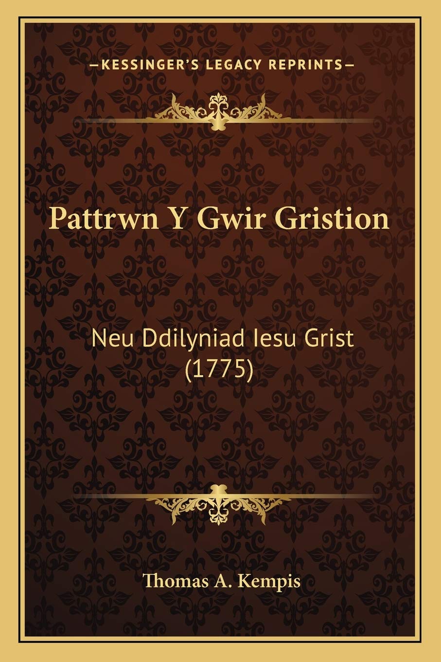 Pattrwn Y Gwir Gristion: Neu Ddilyniad Iesu Grist (1775) International
