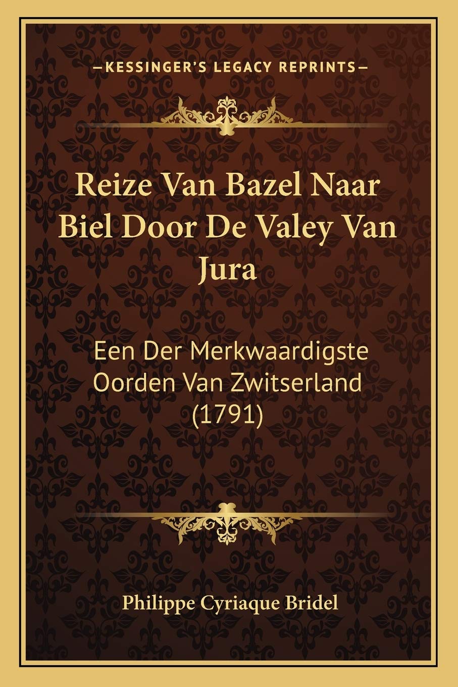 Reize Van Bazel Naar Biel Door De Valey Van Jura: Een Der Merkwaardigste Oorden Van Zwitserland (1791) Contemporary literature Books