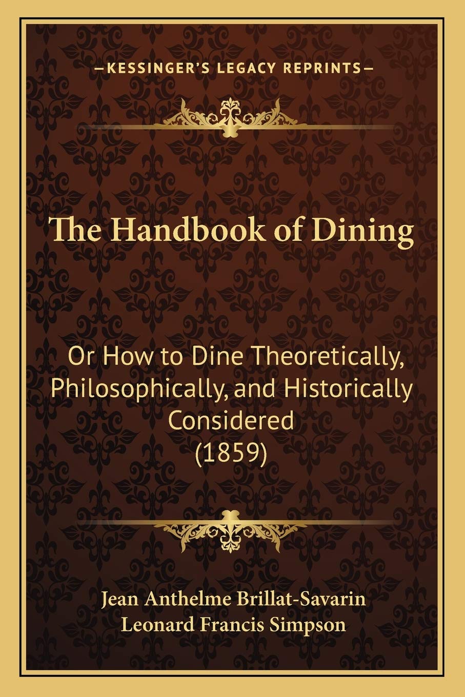 The Handbook of Dining: Or How to Dine Theoretically, Philosophically, and Historically Considered (1859) Philosophy