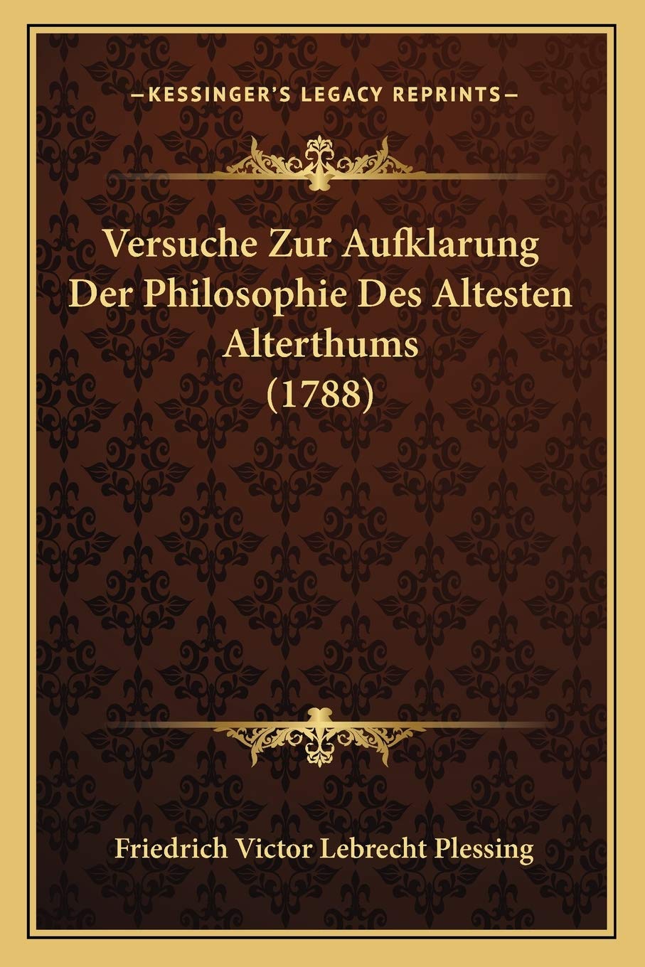 Versuche Zur Aufklarung Der Philosophie Des Altesten Alterthums (1788) Philosophy