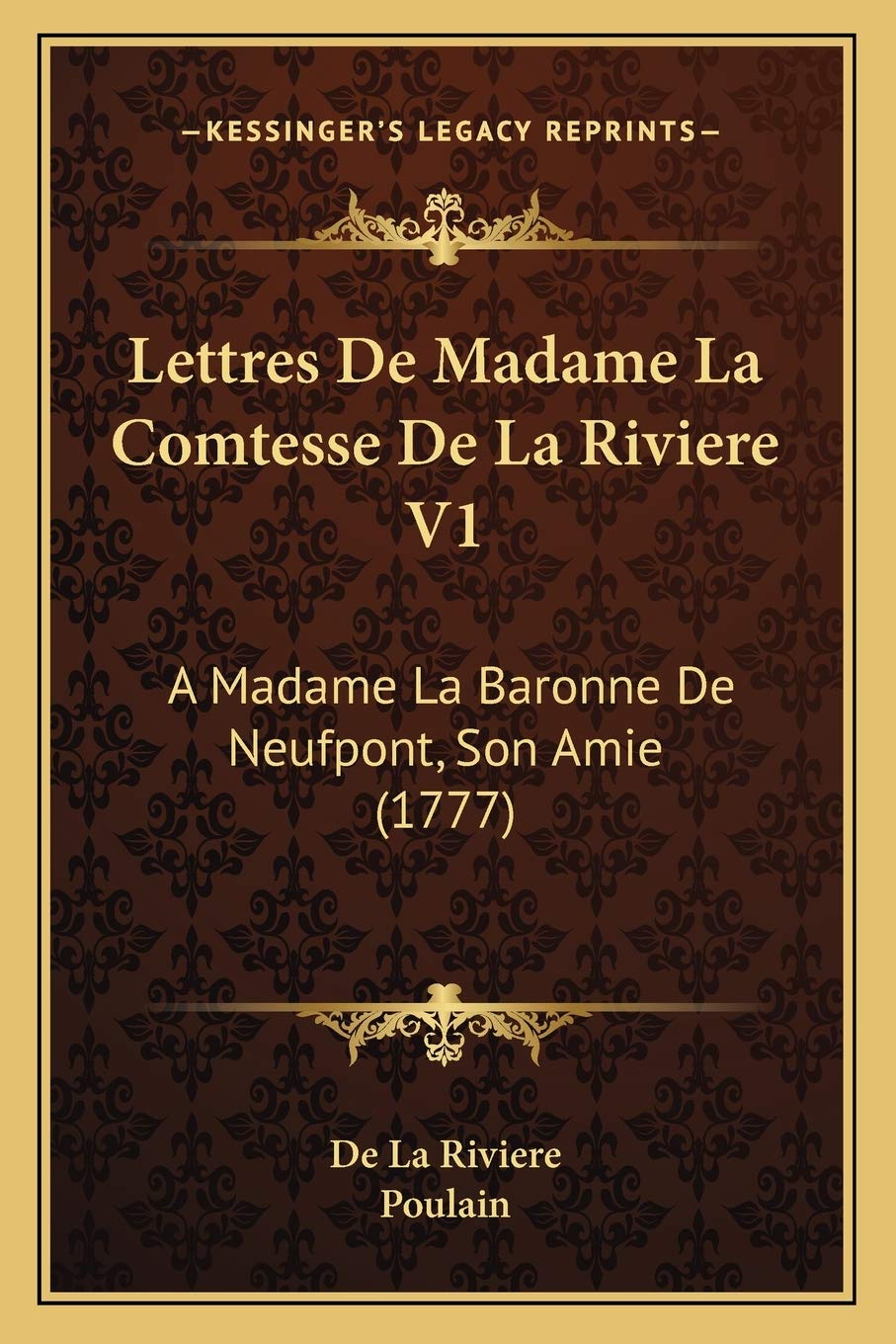 Lettres De Madame La Comtesse De La Riviere V1: A Madame La Baronne De Neufpont, Son Amie (1777) book