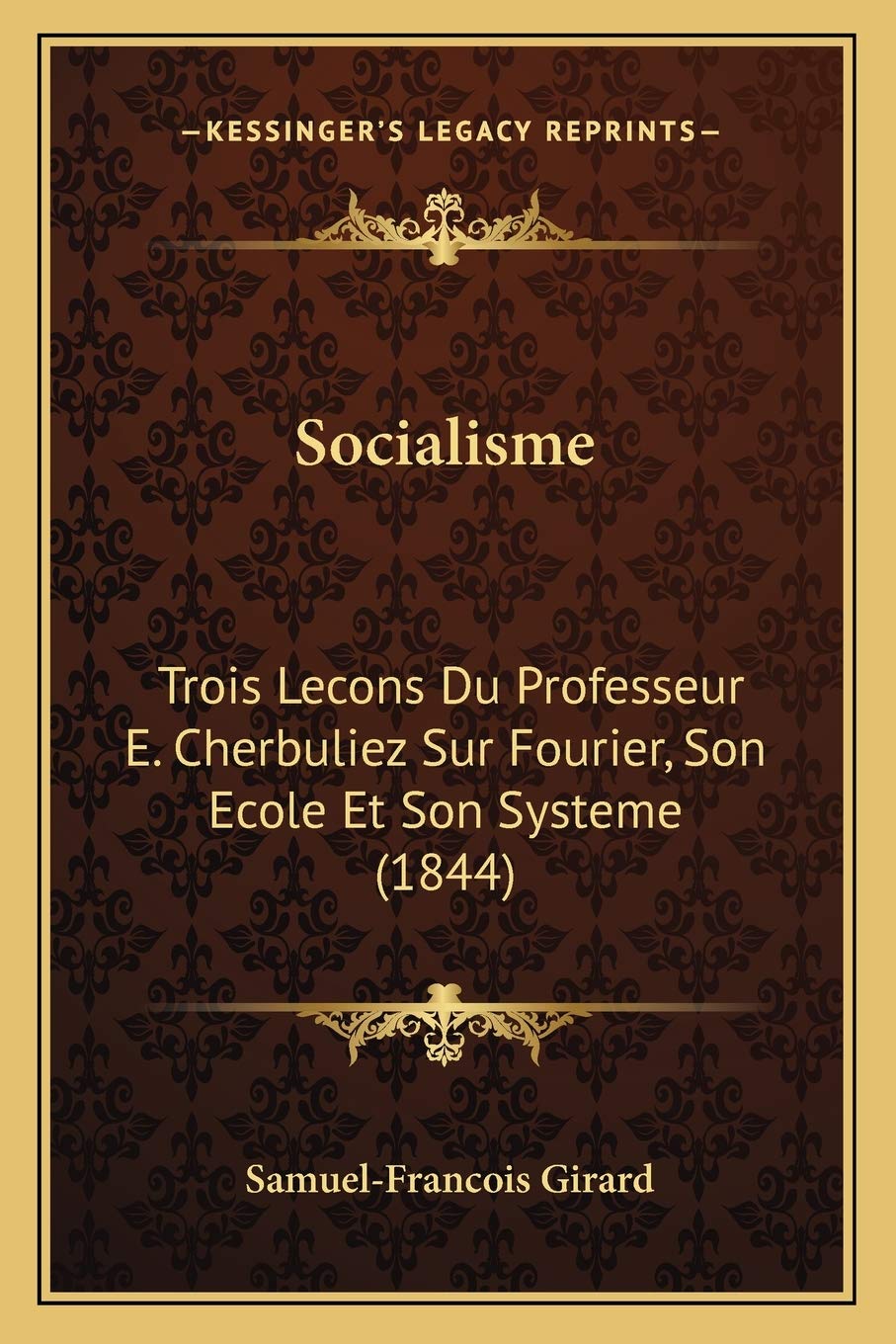 Socialisme: Trois Lecons Du Professeur E. Cherbuliez Sur Fourier, Son Ecole Et Son Systeme (1844) book