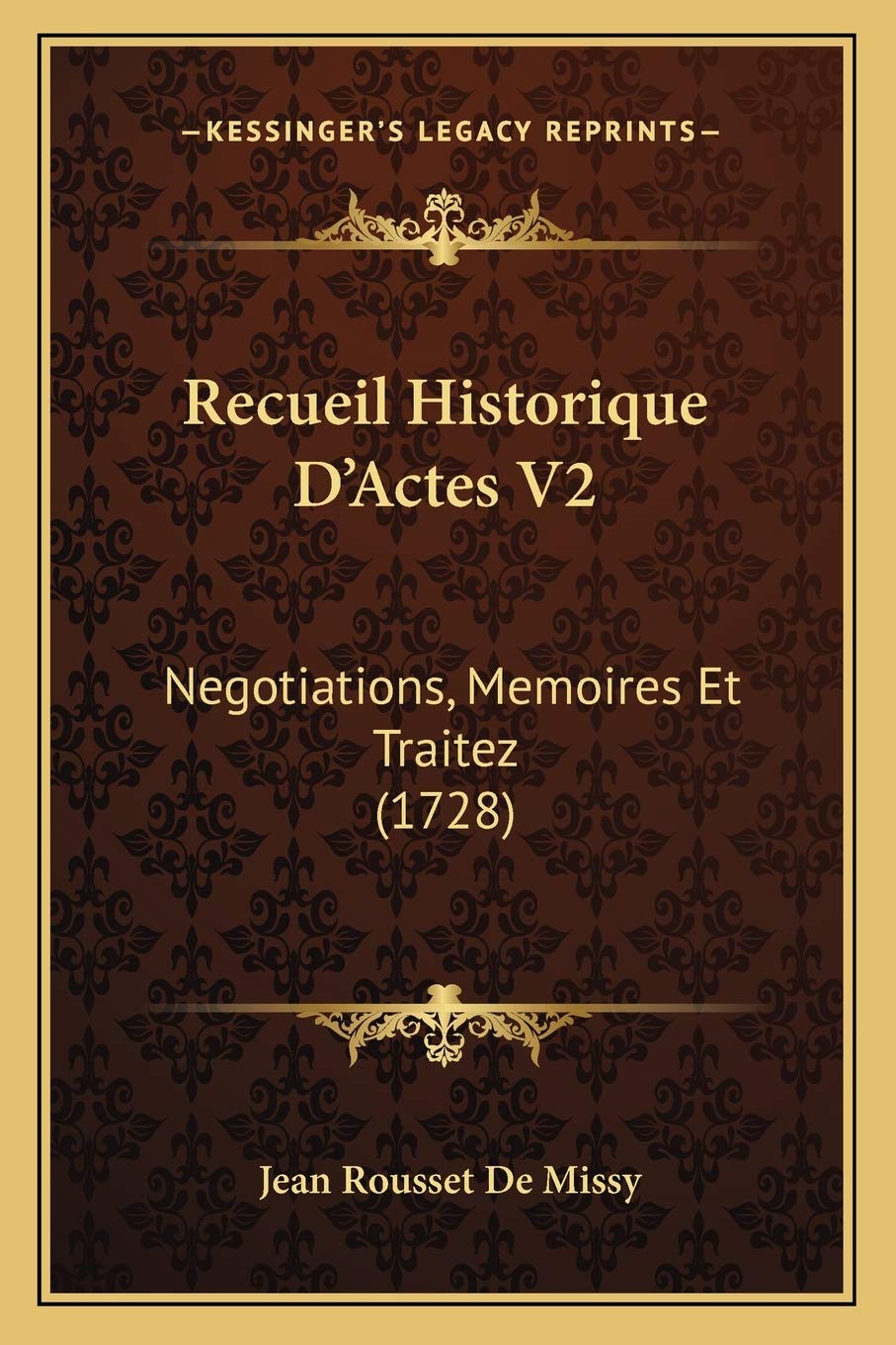 Recueil Historique D'Actes V2: Negotiations, Memoires Et Traitez (1728) book