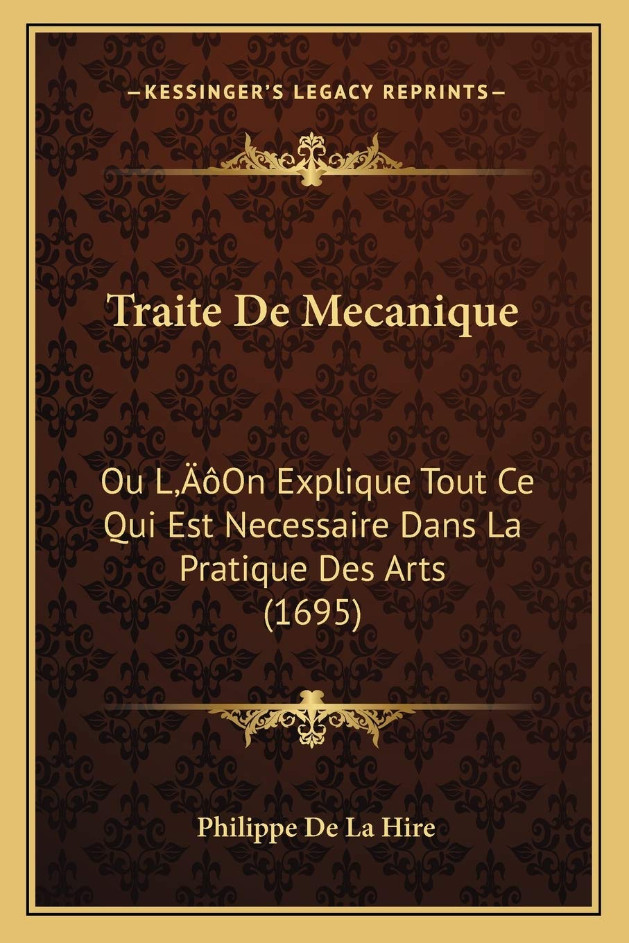 Traite De Mecanique: Ou L'On Explique Tout Ce Qui Est Necessaire Dans La Pratique Des Arts (1695) book