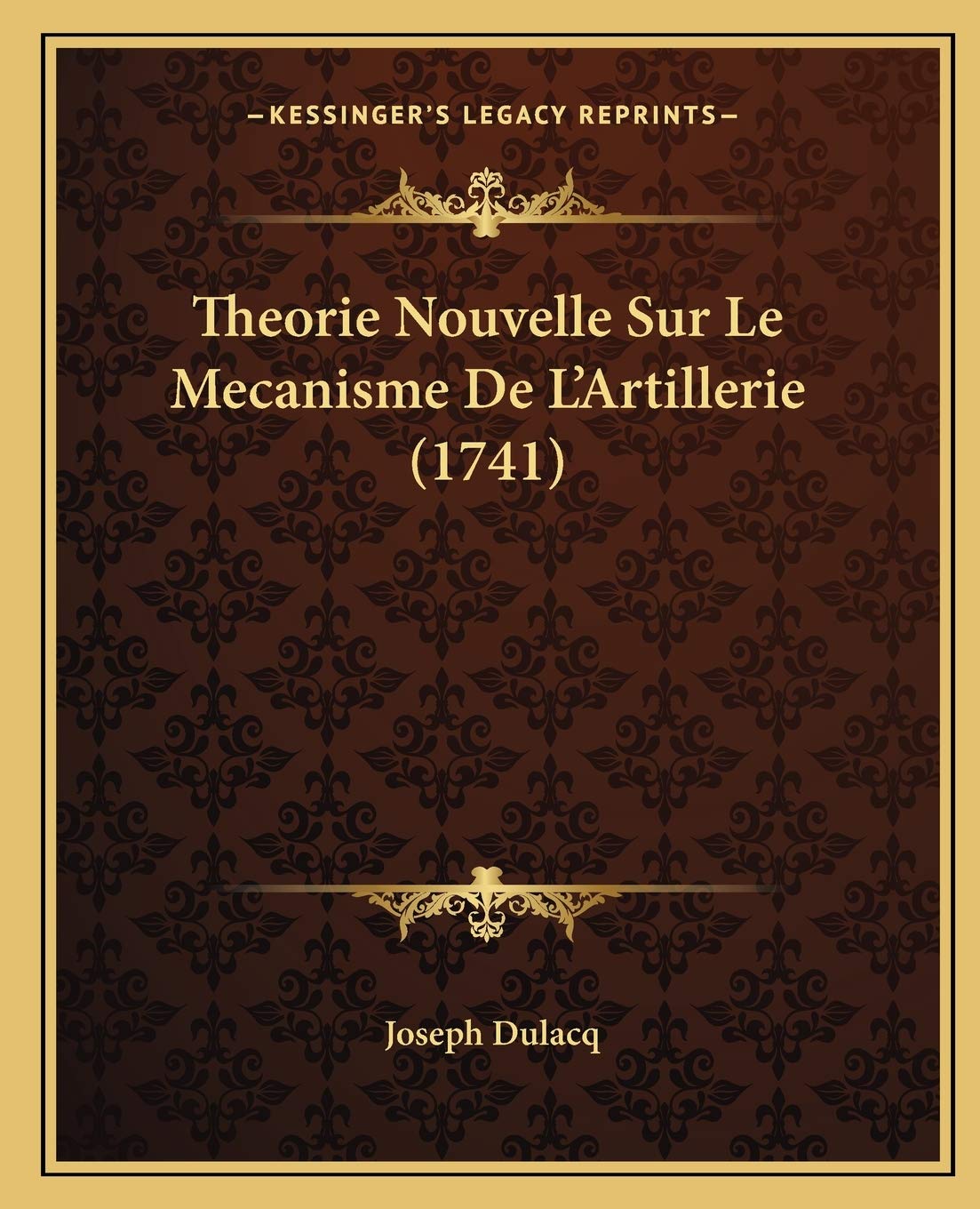 Theorie Nouvelle Sur Le Mecanisme De L'Artillerie (1741) book