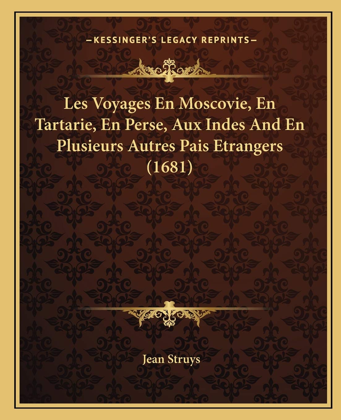 Les Voyages En Moscovie, En Tartarie, En Perse, Aux Indes And En Plusieurs Autres Pais Etrangers (1681) book