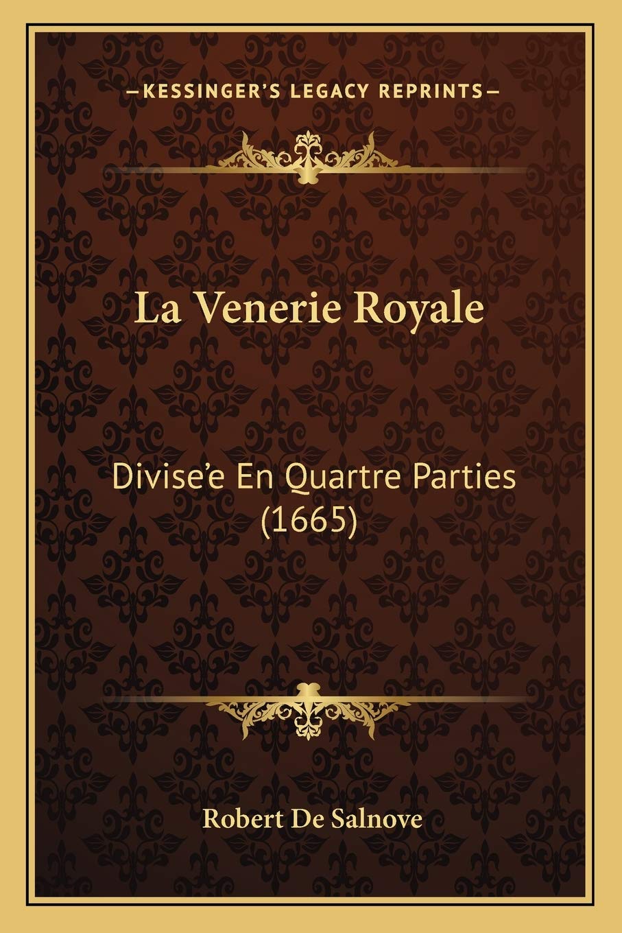 La Venerie Royale: Divise'e En Quartre Parties (1665) book