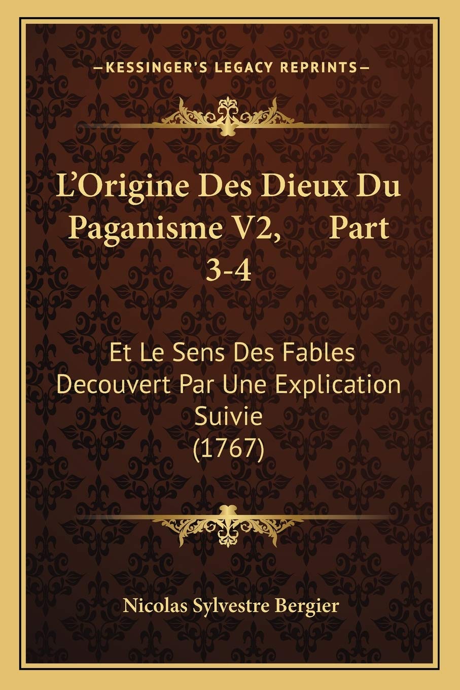 L'Origine Des Dieux Du Paganisme V2, Part 3-4: Et Le Sens Des Fables Decouvert Par Une Explication Suivie (1767) book
