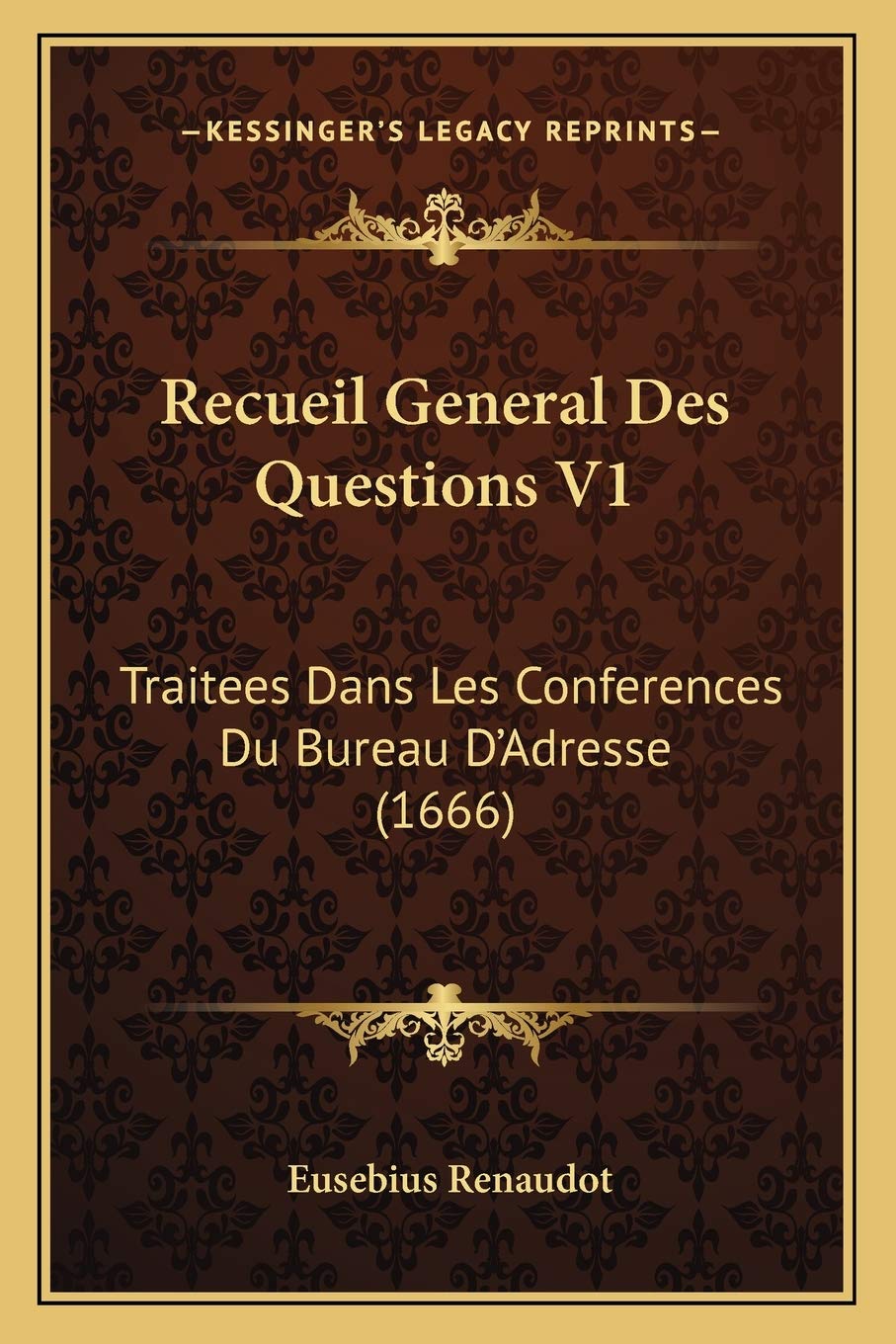 Recueil General Des Questions V1: Traitees Dans Les Conferences Du Bureau D'Adresse (1666) book