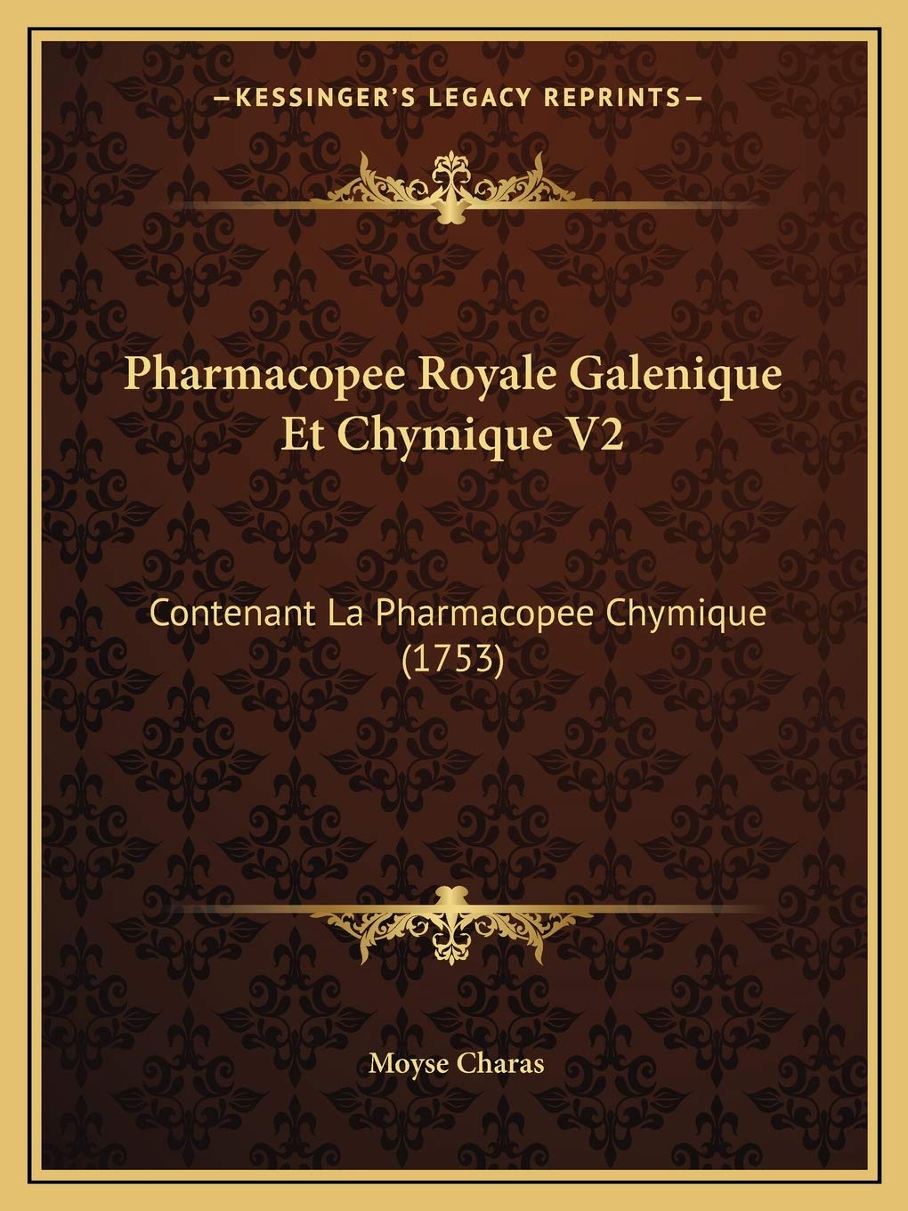 Pharmacopee Royale Galenique Et Chymique V2: Contenant La Pharmacopee Chymique (1753) book