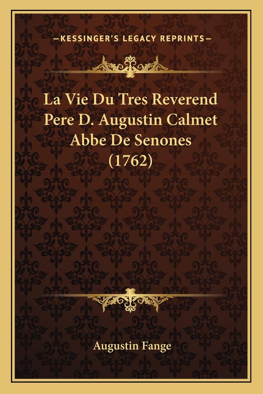 La Vie Du Tres Reverend Pere D. Augustin Calmet Abbe De Senones (1762) book