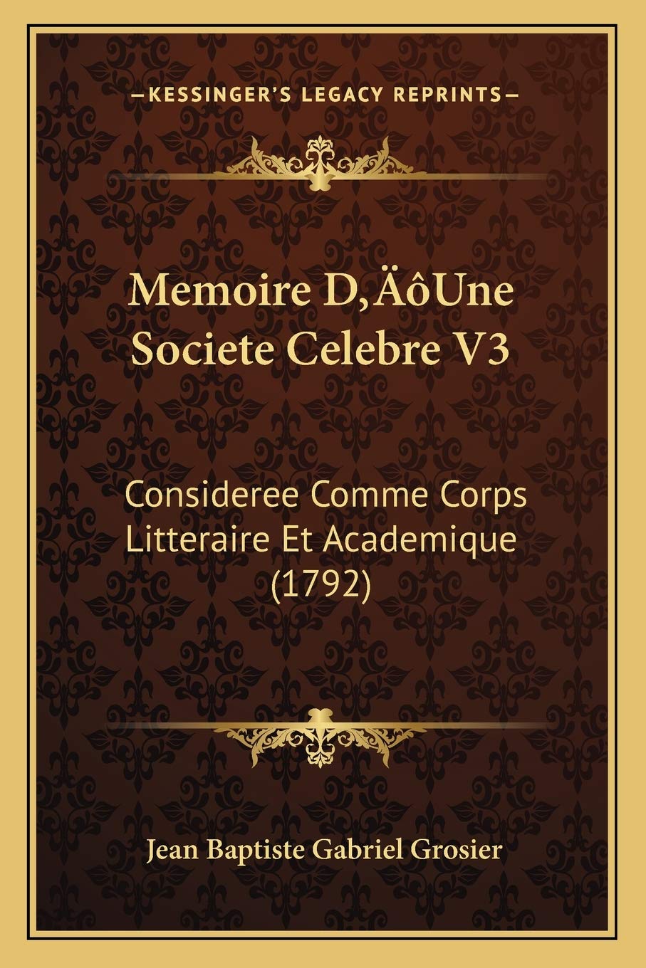 Memoire D'Une Societe Celebre V3: Consideree Comme Corps Litteraire Et Academique (1792) book