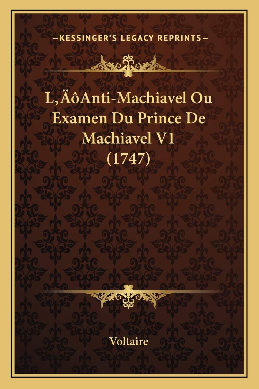 L'Anti-Machiavel Ou Examen Du Prince De Machiavel V1 (1747) book