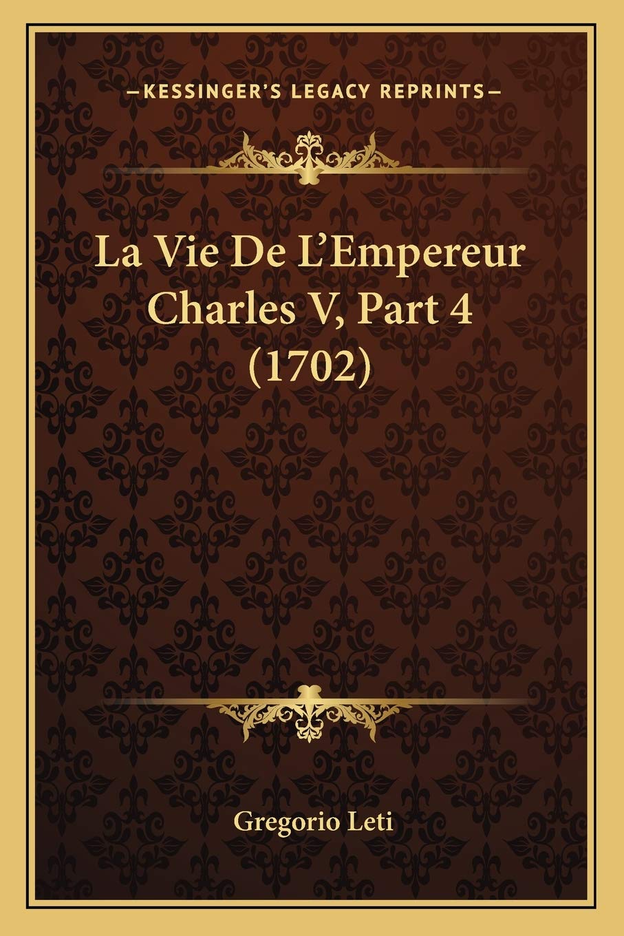 La Vie De L'Empereur Charles V, Part 4 (1702) book