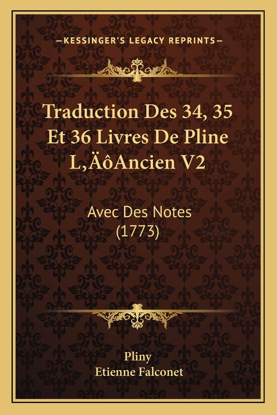 Traduction Des 34, 35 Et 36 Livres De Pline L'Ancien V2: Avec Des Notes (1773) book