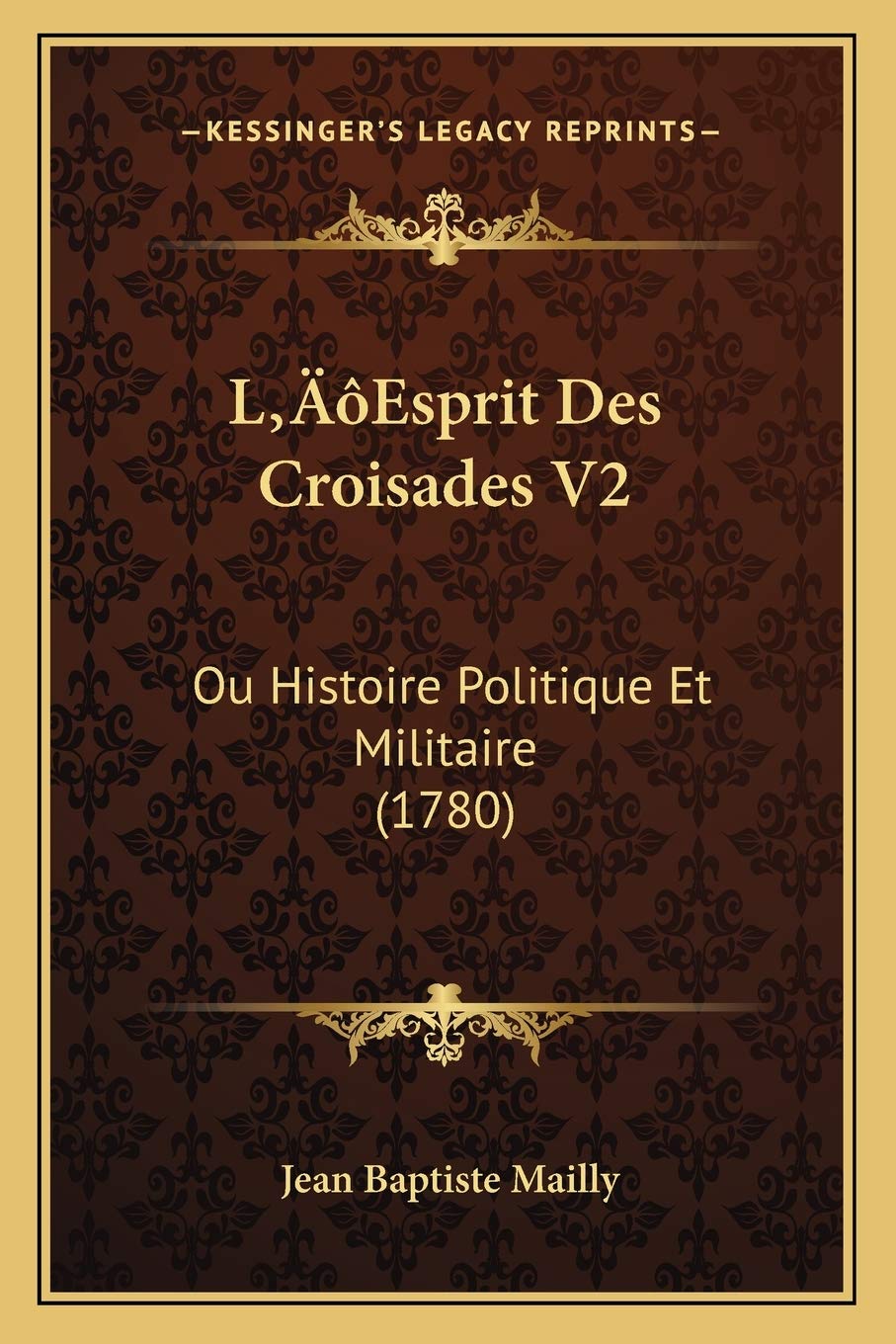 L'Esprit Des Croisades V2: Ou Histoire Politique Et Militaire (1780) book