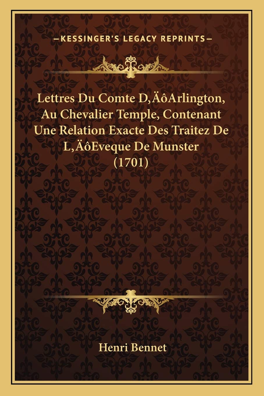 Lettres Du Comte D'Arlington, Au Chevalier Temple, Contenant Une Relation Exacte Des Traitez De L'Eveque De Munster (1701) book