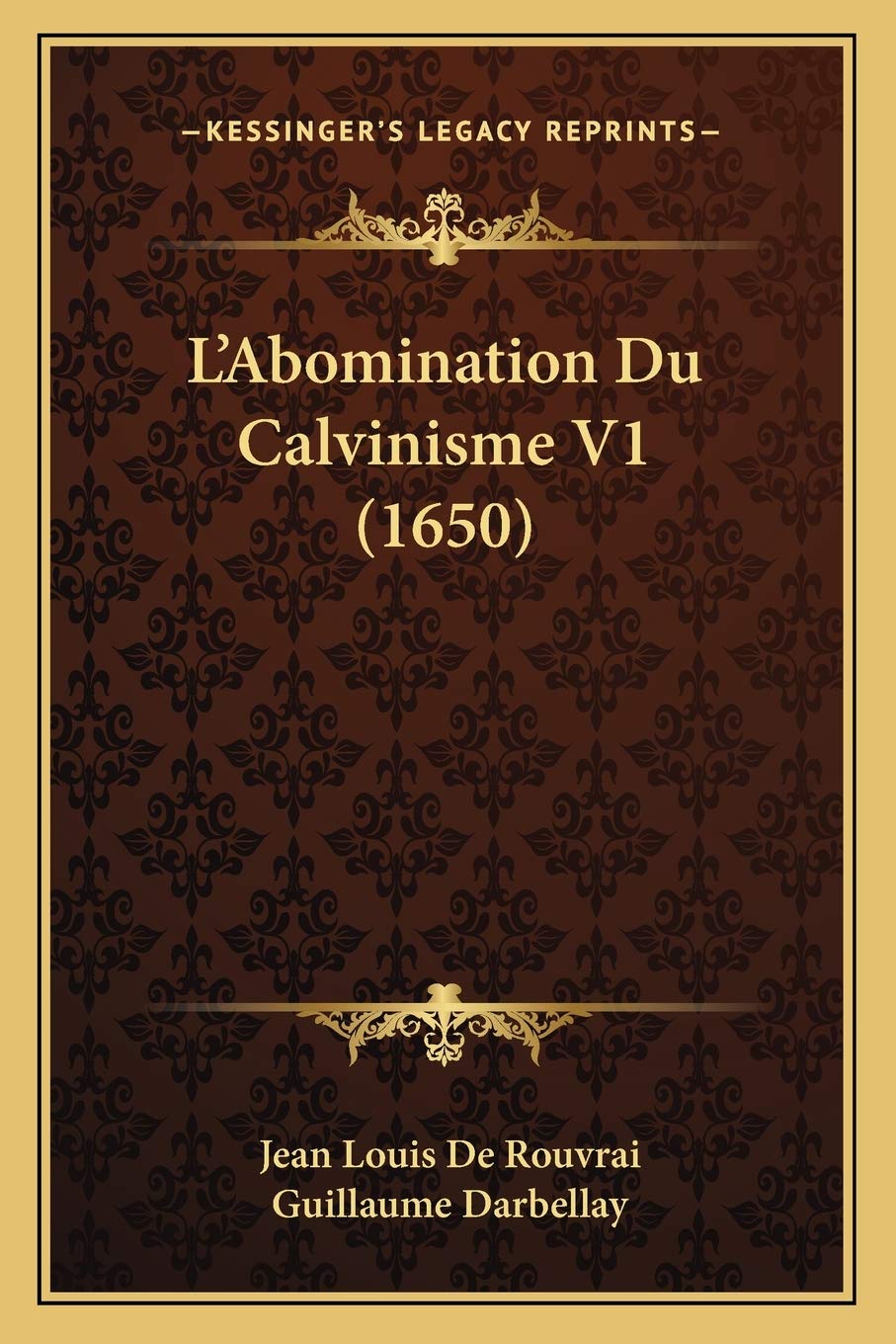 L'Abomination Du Calvinisme V1 (1650) book