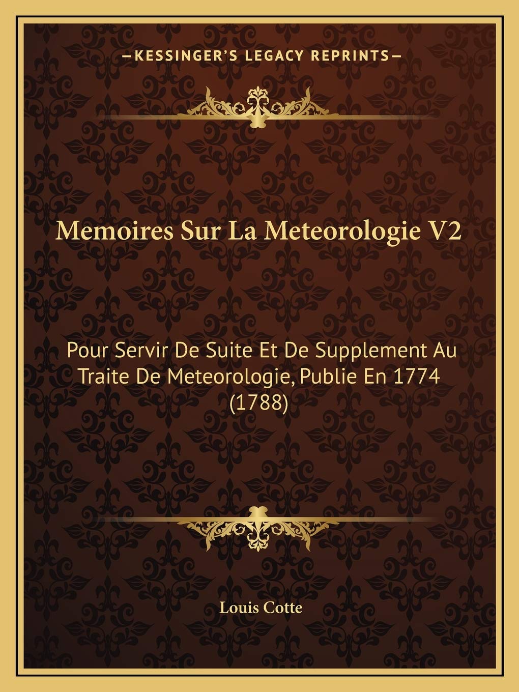 Memoires Sur La Meteorologie V2: Pour Servir De Suite Et De Supplement Au Traite De Meteorologie, Publie En 1774 (1788) book