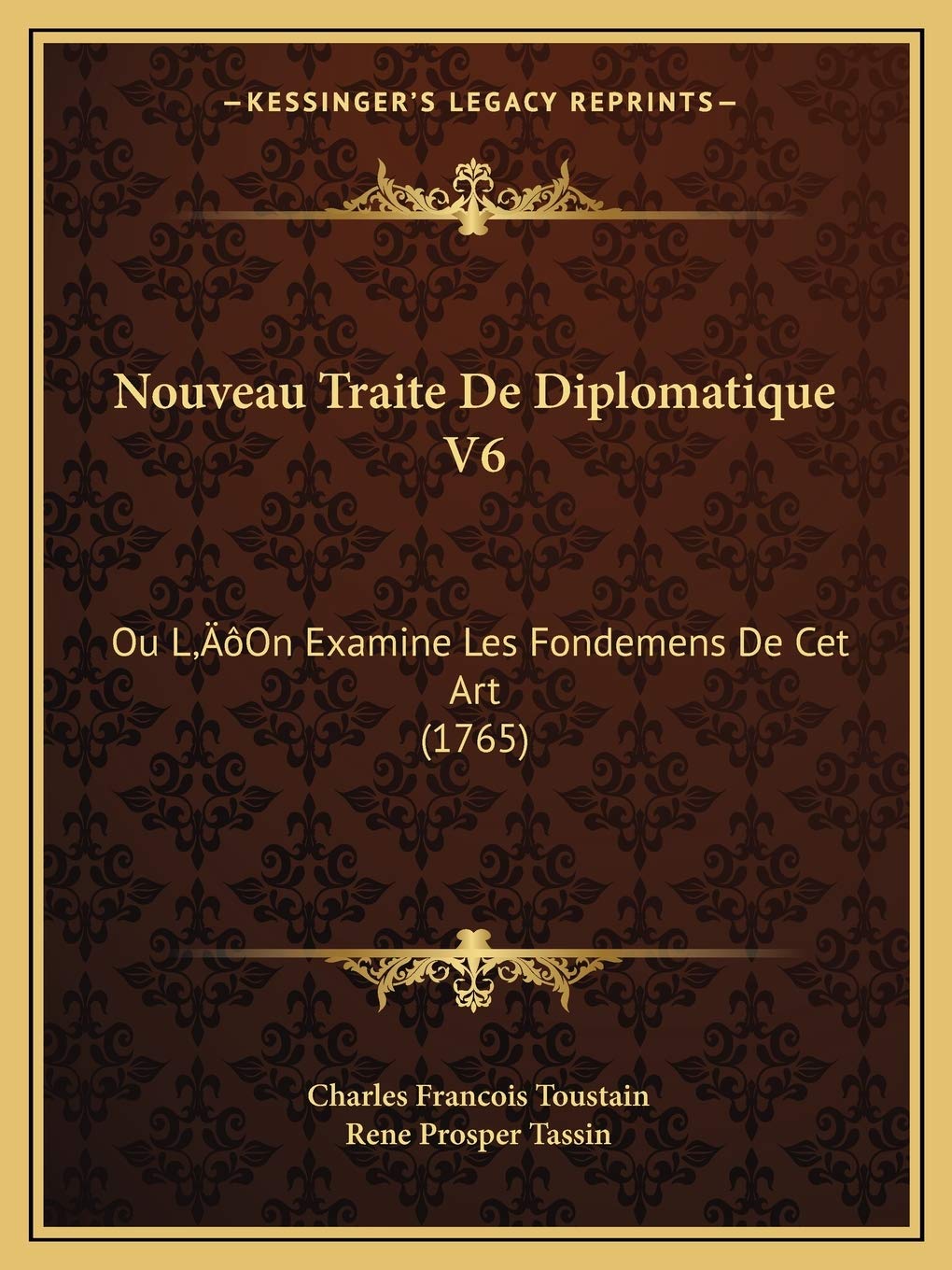 Nouveau Traite De Diplomatique V6: Ou L'On Examine Les Fondemens De Cet Art (1765) book