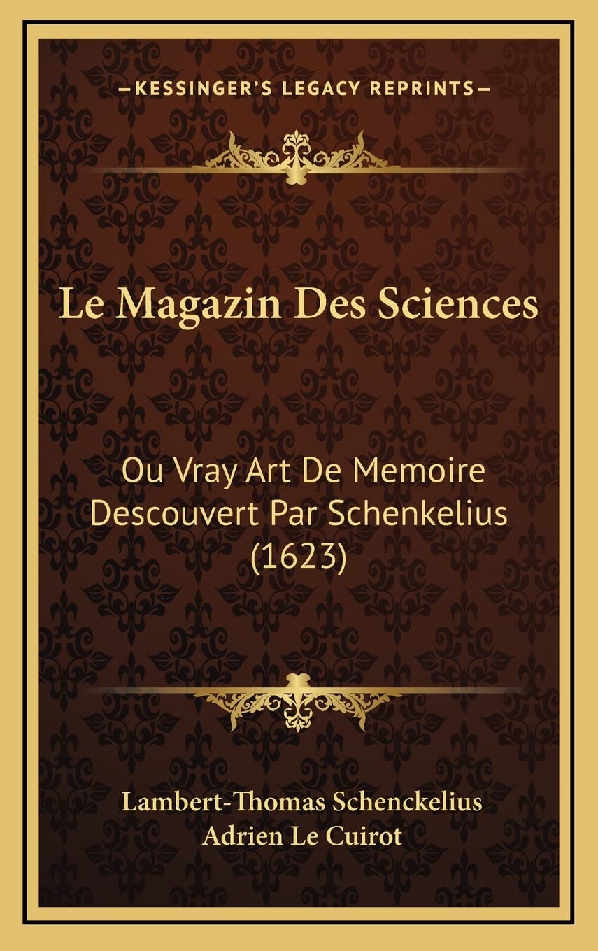 Le Magazin Des Sciences: Ou Vray Art De Memoire Descouvert Par Schenkelius (1623) book