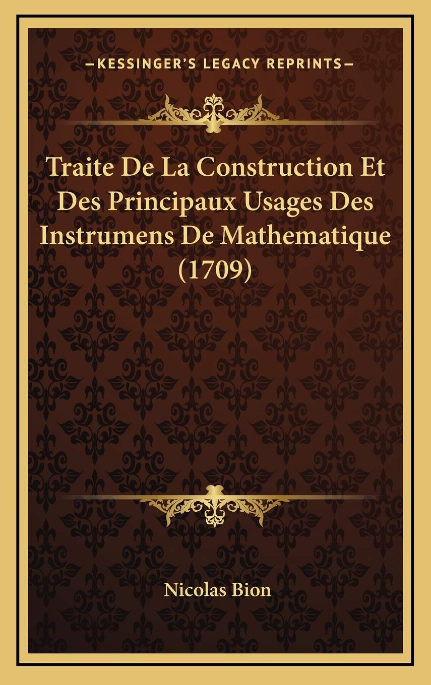 Traite De La Construction Et Des Principaux Usages Des Instrumens De Mathematique (1709) book