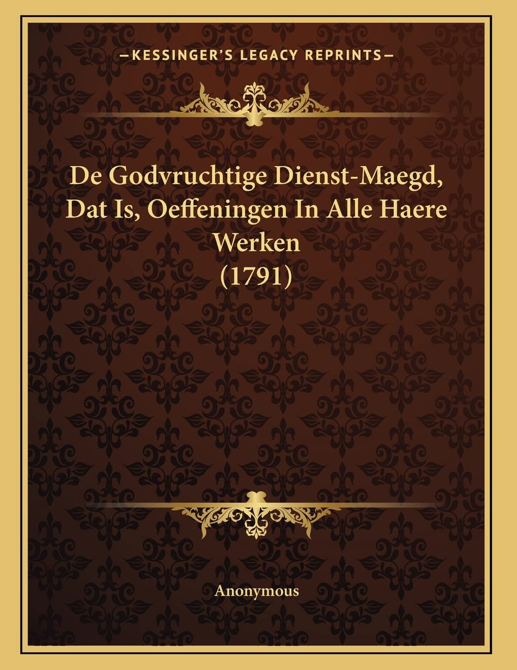 De Godvruchtige Dienst-Maegd, Dat Is, Oeffeningen In Alle Haere Werken (1791) Contemporary literature