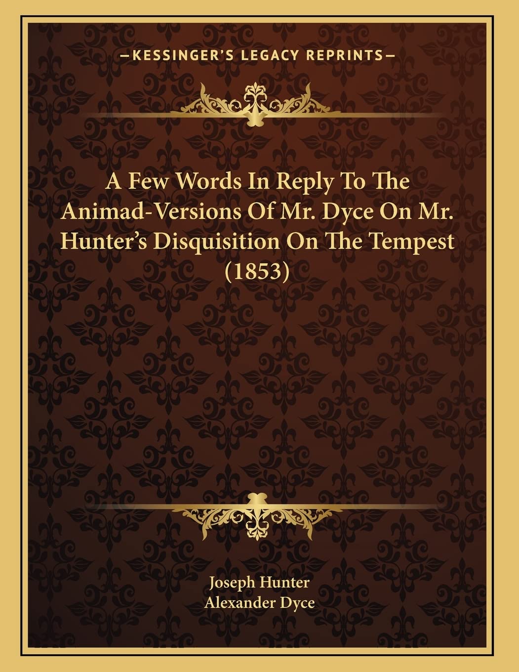 A Few Words In Reply To The Animad-Versions Of Mr. Dyce On Mr. Hunter's Disquisition On The Tempest (1853) Contemporary literature