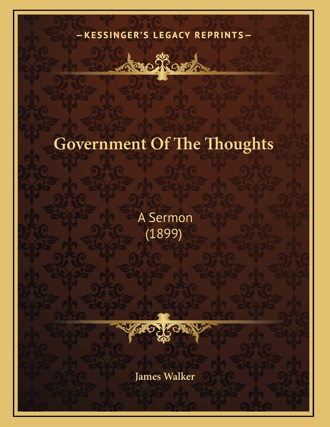Government Of The Thoughts: A Sermon (1899) Religion & Esotericism