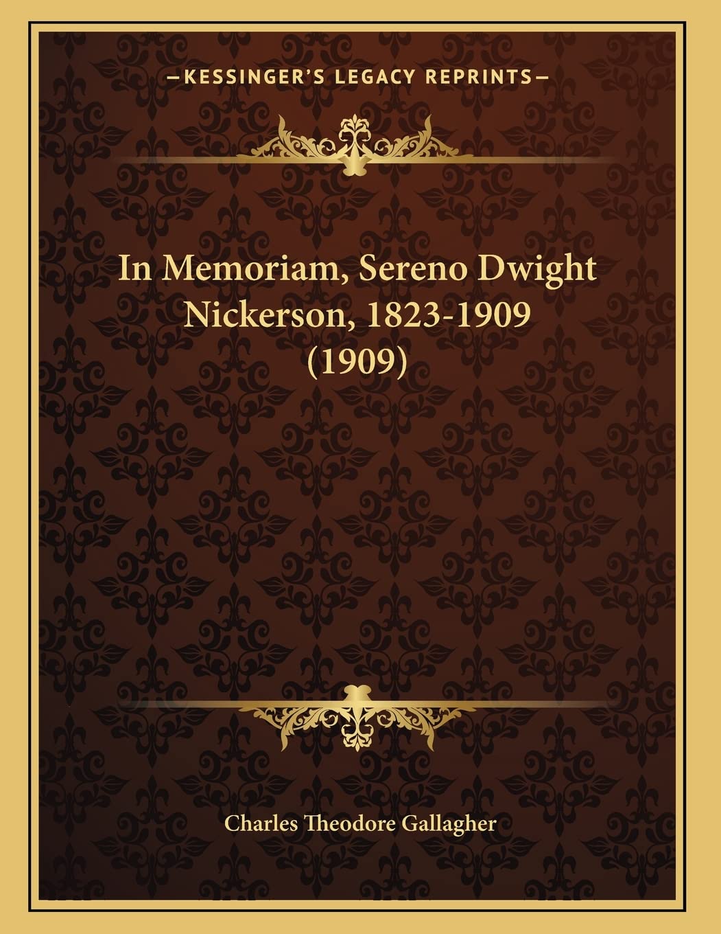 In Memoriam, Sereno Dwight Nickerson, 1823-1909 (1909) Death & Mourning