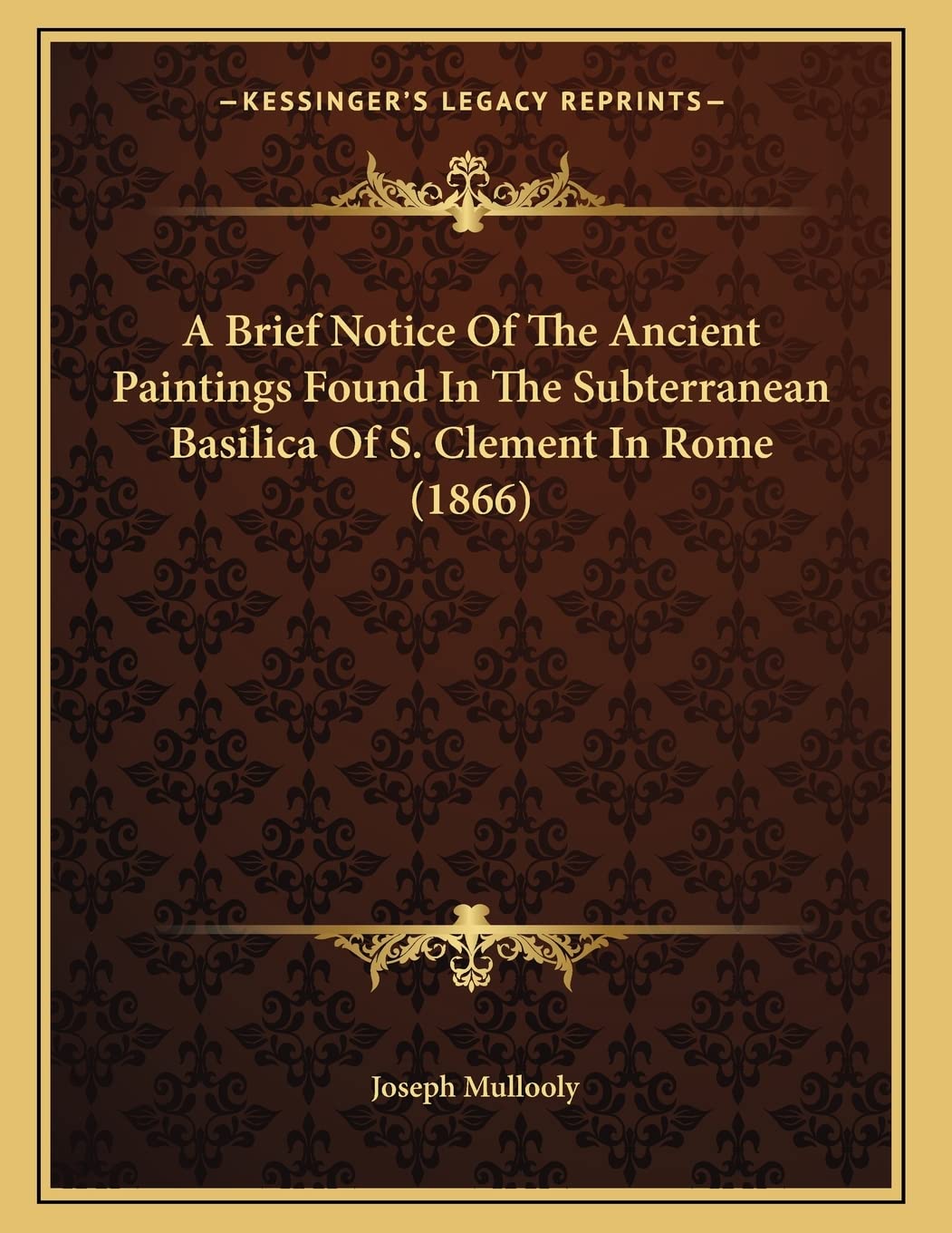 A Brief Notice Of The Ancient Paintings Found In The Subterranean Basilica Of S. Clement In Rome (1866) Philosophy