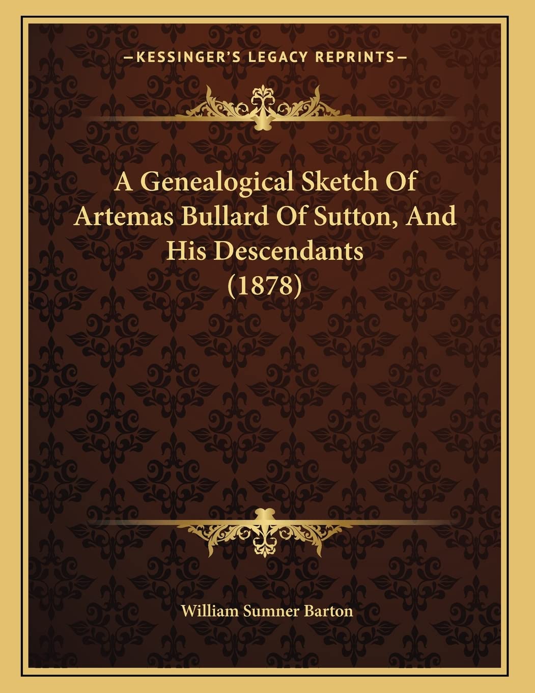 A Genealogical Sketch Of Artemas Bullard Of Sutton, And His Descendants (1878) Reference Books