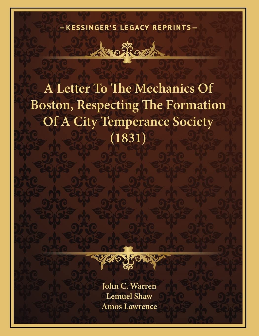 A Letter To The Mechanics Of Boston, Respecting The Formation Of A City Temperance Society (1831) Essays & Short Stories