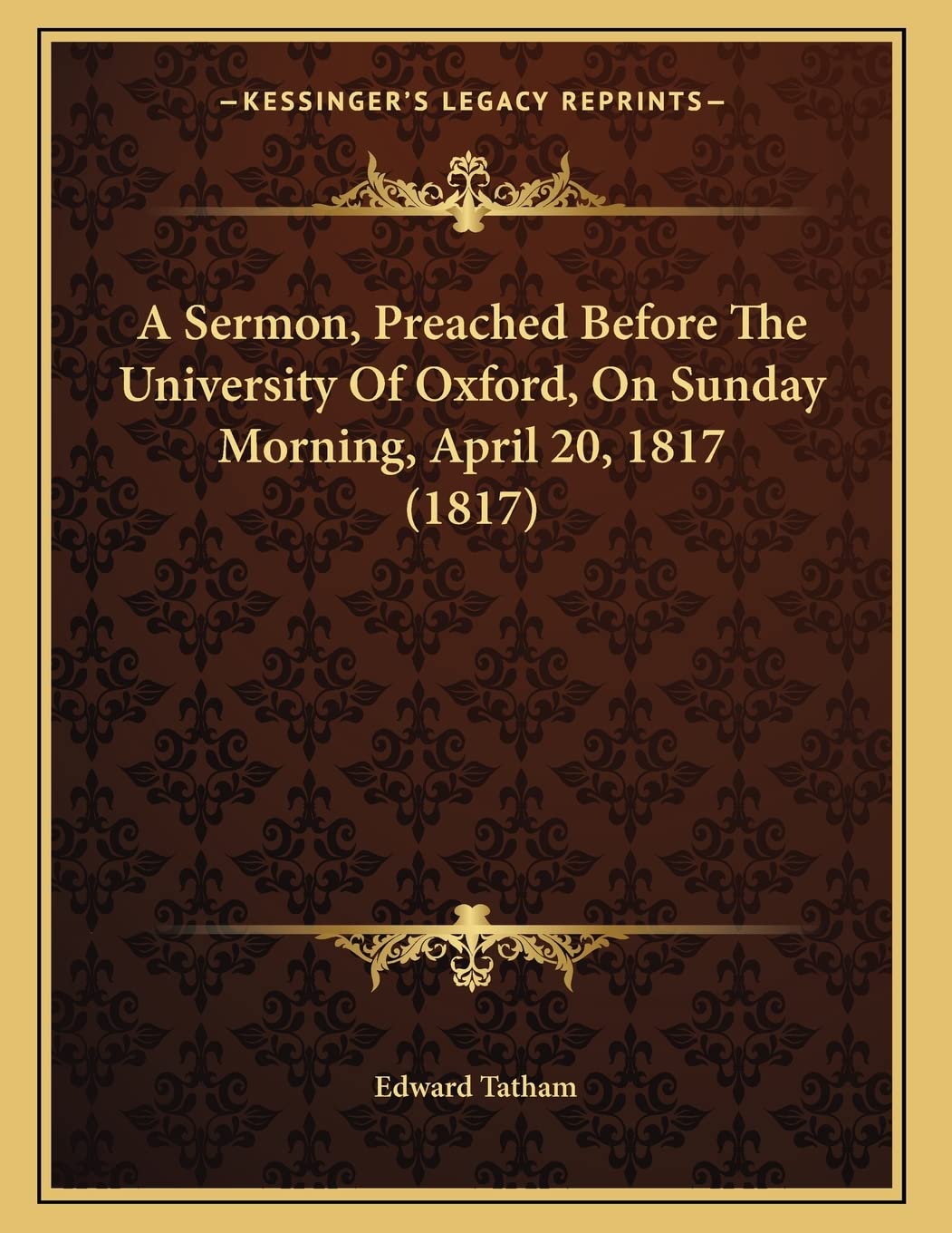 A Sermon, Preached Before The University Of Oxford, On Sunday Morning, April 20, 1817 (1817) Religion & Esotericism