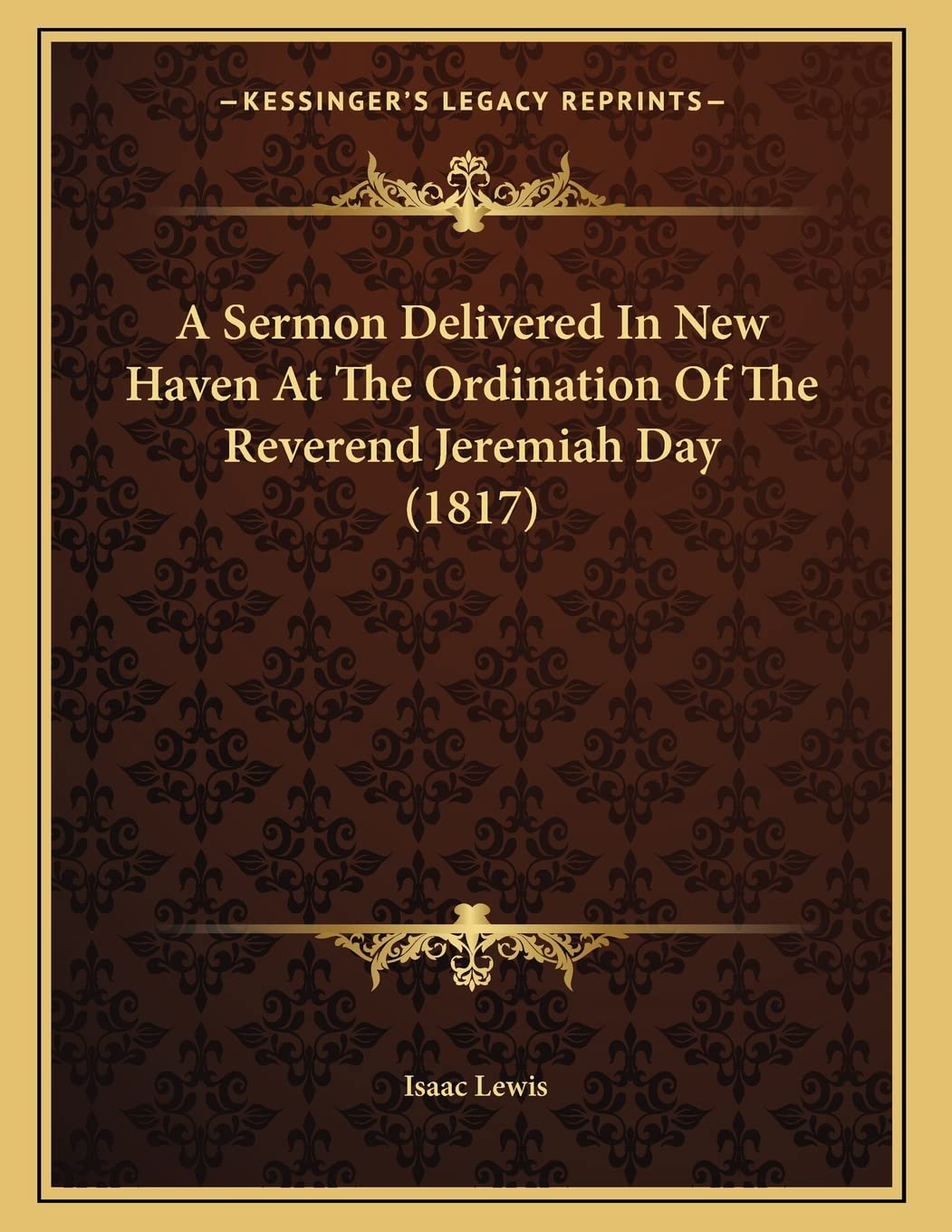 A Sermon Delivered In New Haven At The Ordination Of The Reverend Jeremiah Day (1817) Essays & Short Stories