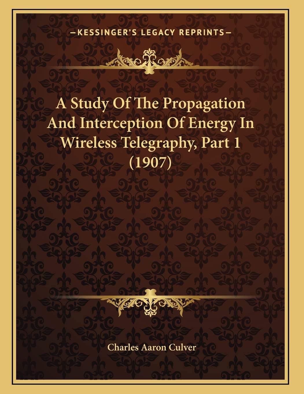 A Study Of The Propagation And Interception Of Energy In Wireless Telegraphy, Part 1 (1907) Social Sciences