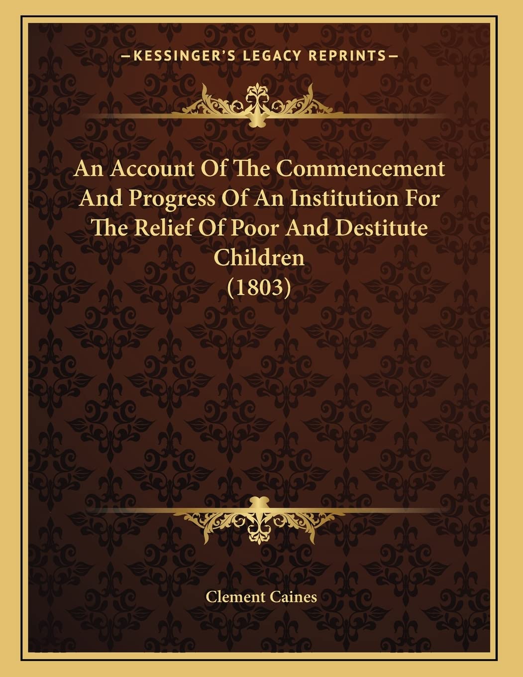 An Account Of The Commencement And Progress Of An Institution For The Relief Of Poor And Destitute Children (1803) Parents & Children
