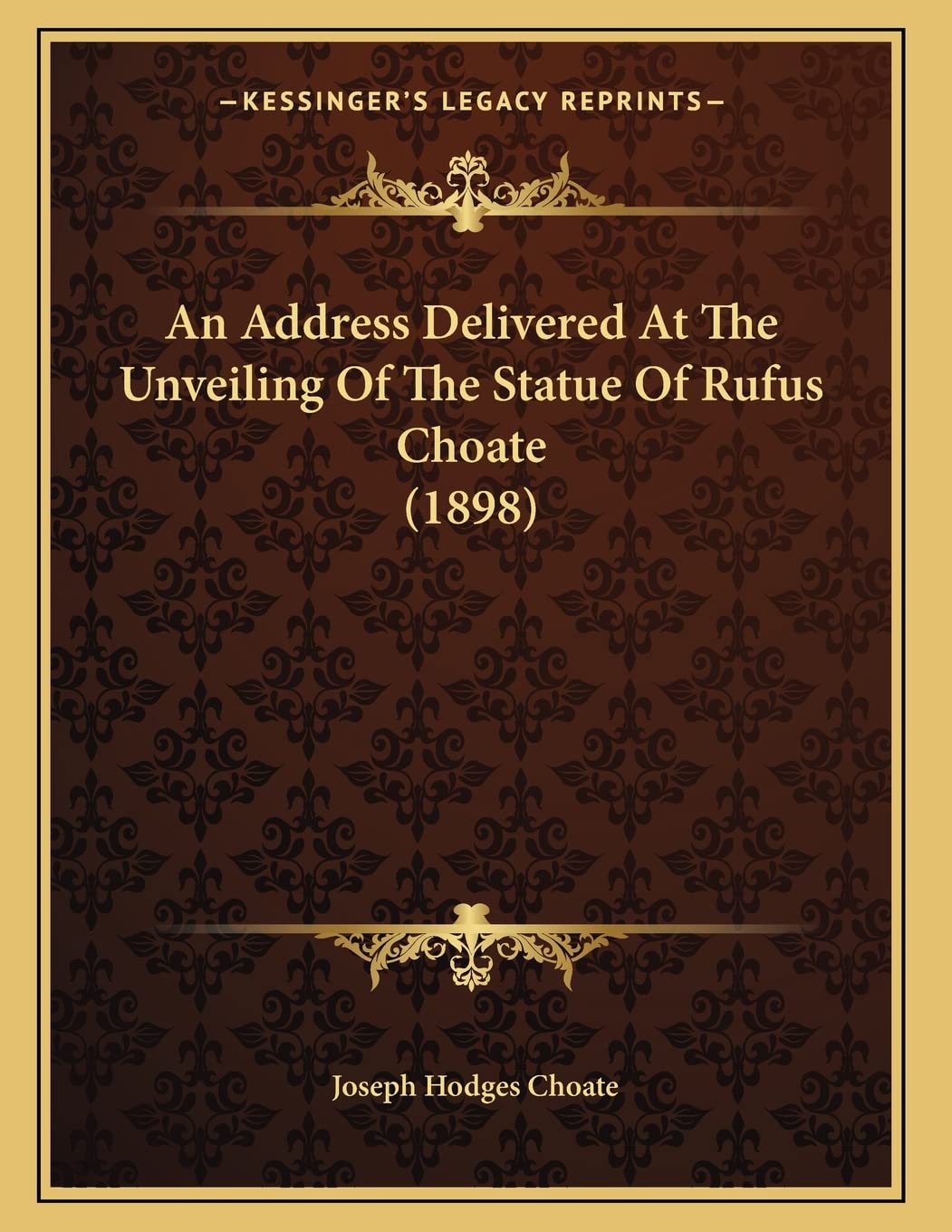An Address Delivered At The Unveiling Of The Statue Of Rufus Choate (1898) Essays & Short Stories