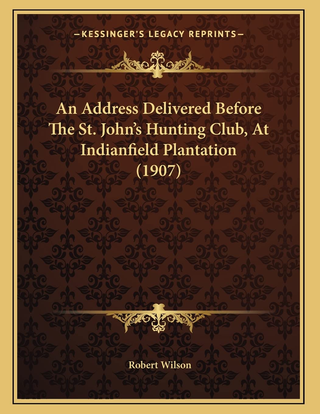 An Address Delivered Before The St. John's Hunting Club, At Indianfield Plantation (1907) Contemporary literature