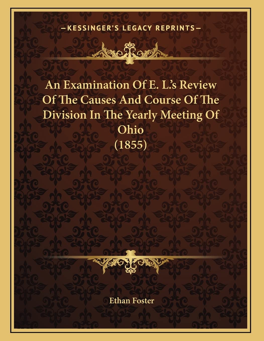 An Examination Of E. L.'s Review Of The Causes And Course Of The Division In The Yearly Meeting Of Ohio (1855) Reference Books
