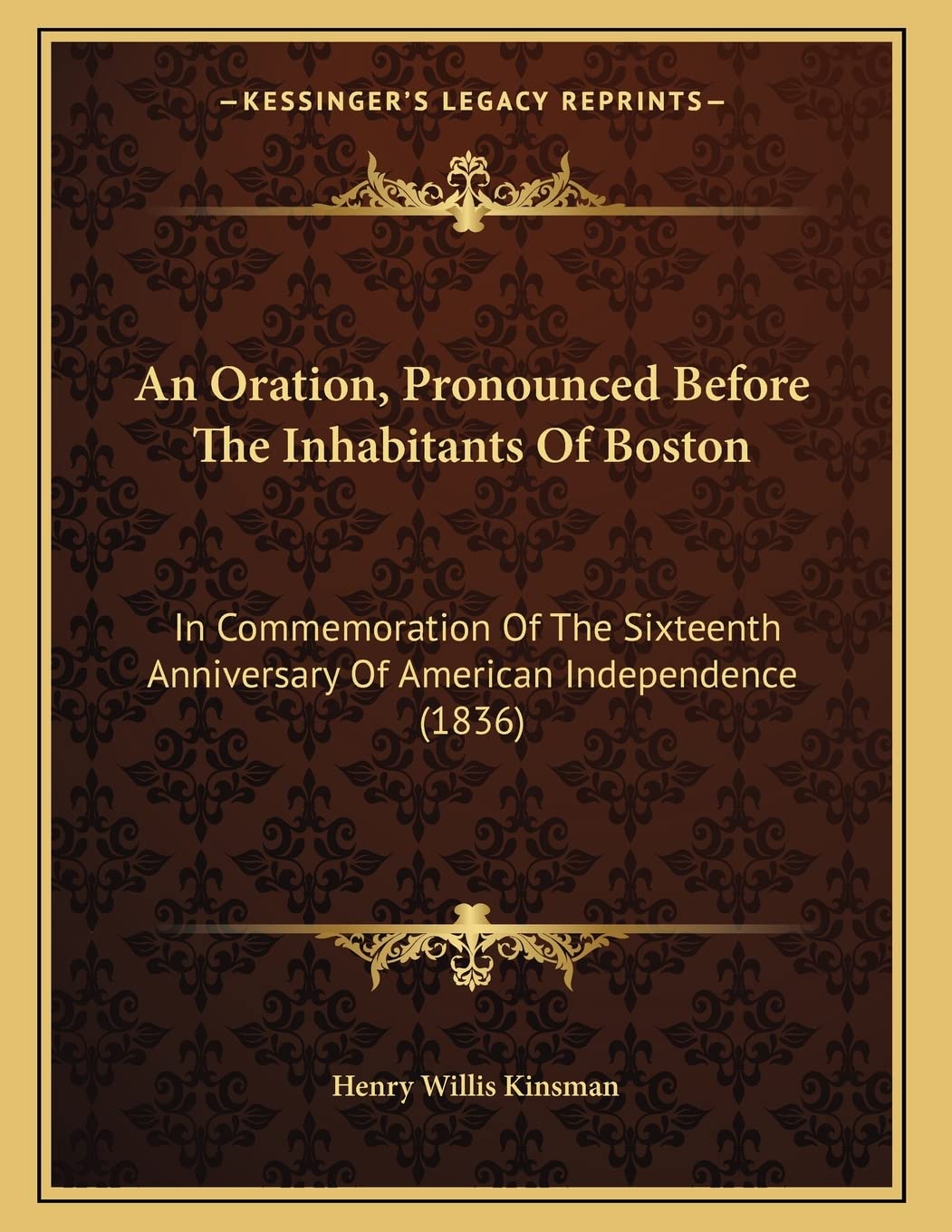 An Oration, Pronounced Before The Inhabitants Of Boston: In Commemoration Of The Sixteenth Anniversary Of American Independence (1836) Essays & Short Stories