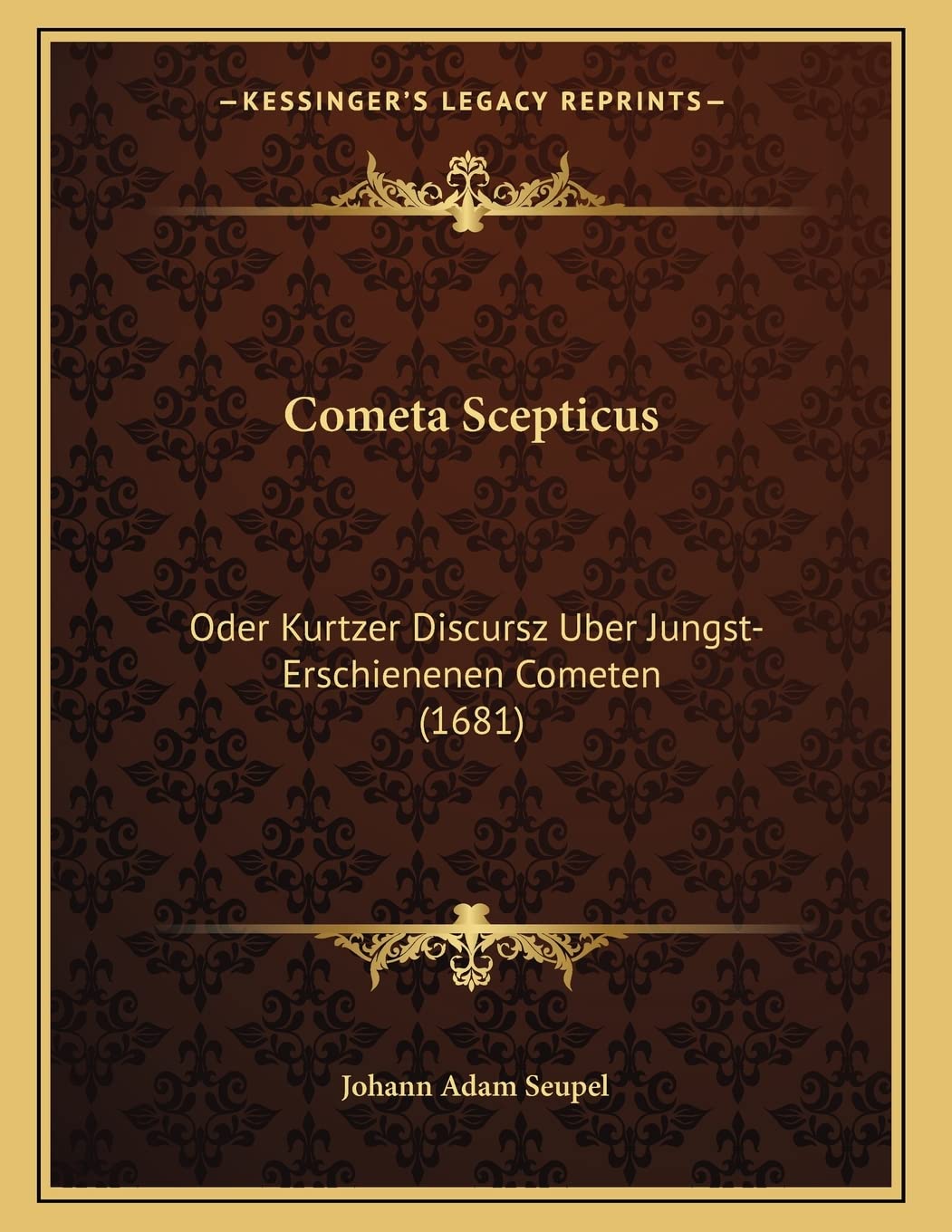 Cometa Scepticus: Oder Kurtzer Discursz Uber Jungst-Erschienenen Cometen (1681) Contemporary literature